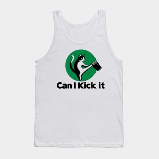 can i kick it - cats Tank Top